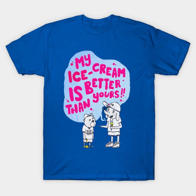 My Ice Cream Is Better Than Yours T-Shirt by akastardust